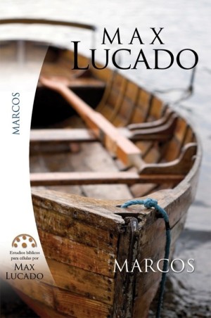 Marcos. Estudios bíblicos de Max Lucado.