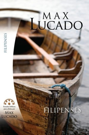 Filipenses. Estudios bíblicos de Max Lucado.