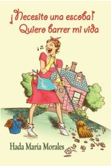 ¡Necesito una escoba! Quiero barrer mi vida