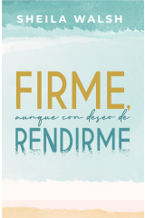 Firme, aunque con deseo de rendirme