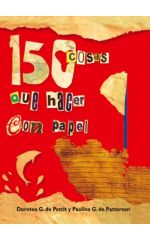 150 cosas que hacer con papel