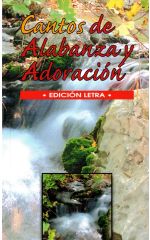 Cantos de alabanza y adoración. Edición Letra.