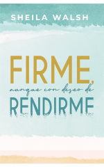 Firme, aunque con deseo de rendirme